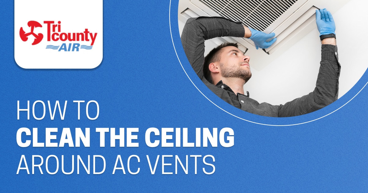 How to Clean the Ceiling Around AC Vents