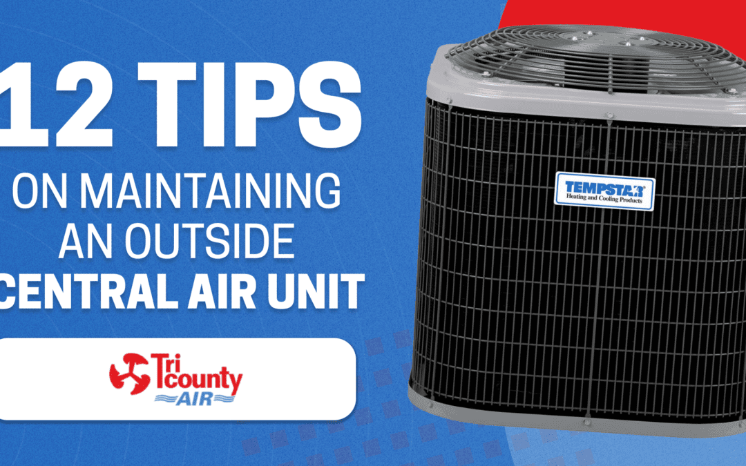 12 Tips on Maintaining an Outside Central Air Unit