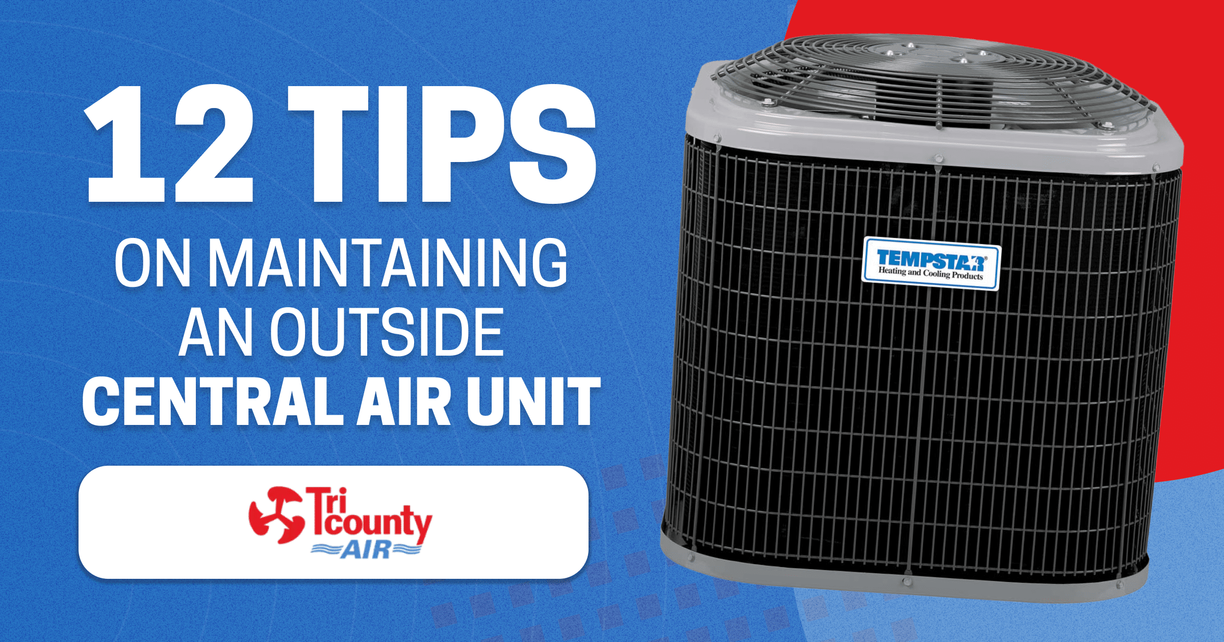 12 Tips on Maintaining an Outside Central Air Unit