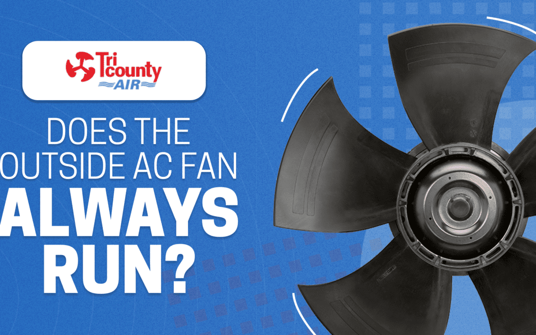 Does the Outside AC Fan Always Run?