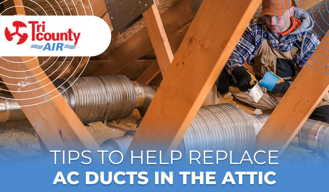 Tips to Help Replace AC Ducts in the Attic