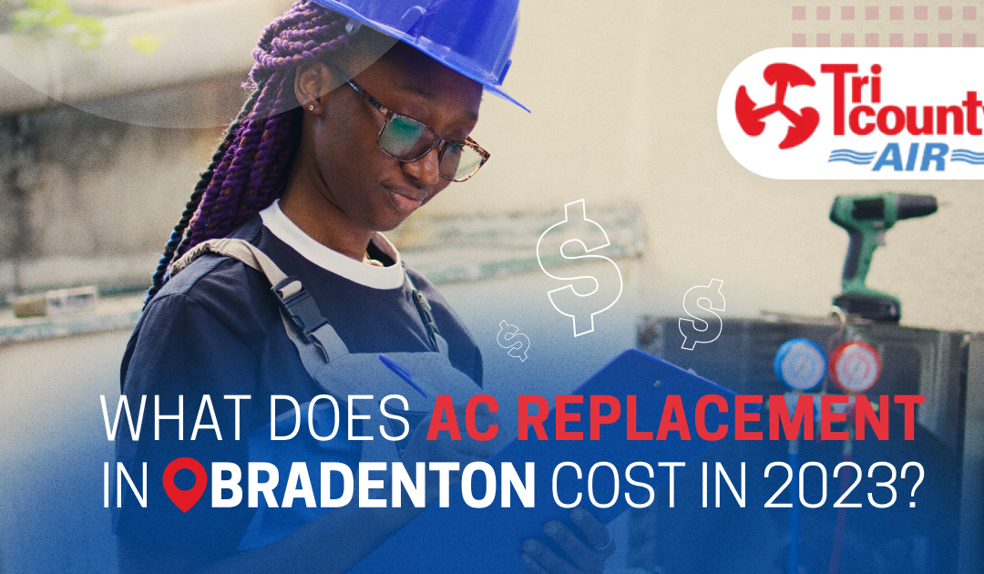 What Does AC Replacement in Bradenton Cost in 2023?