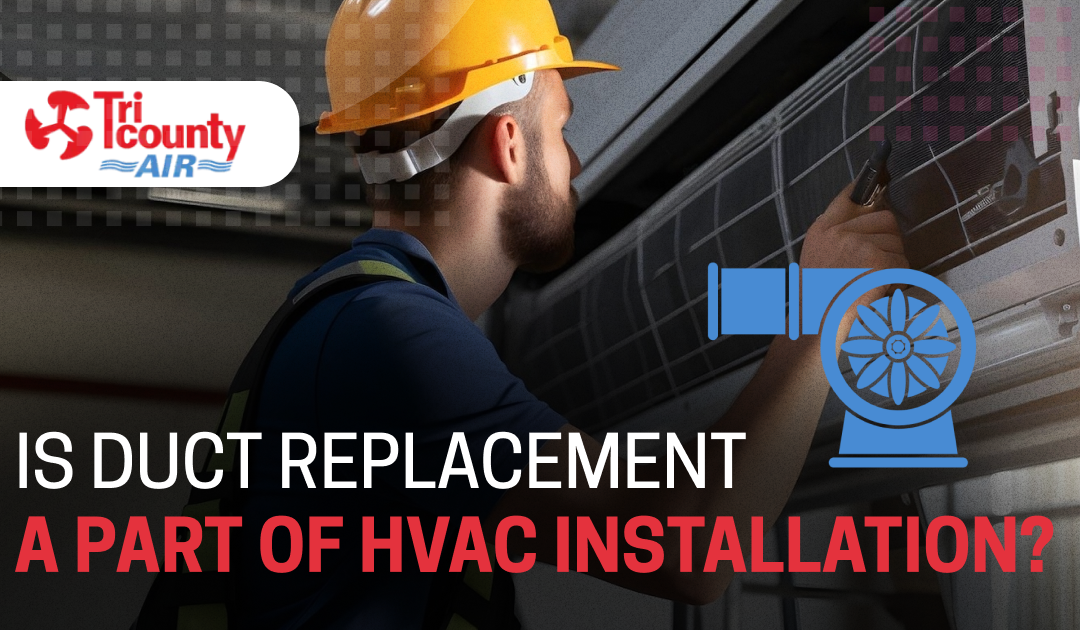 Is Duct Replacement a Part of HVAC Installation?